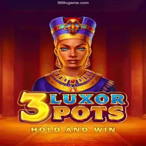 Discover the Thrills of 3LuxorPots on the Reliable 999V⭐️ ONLINE PLATAFORMA OFICIAL